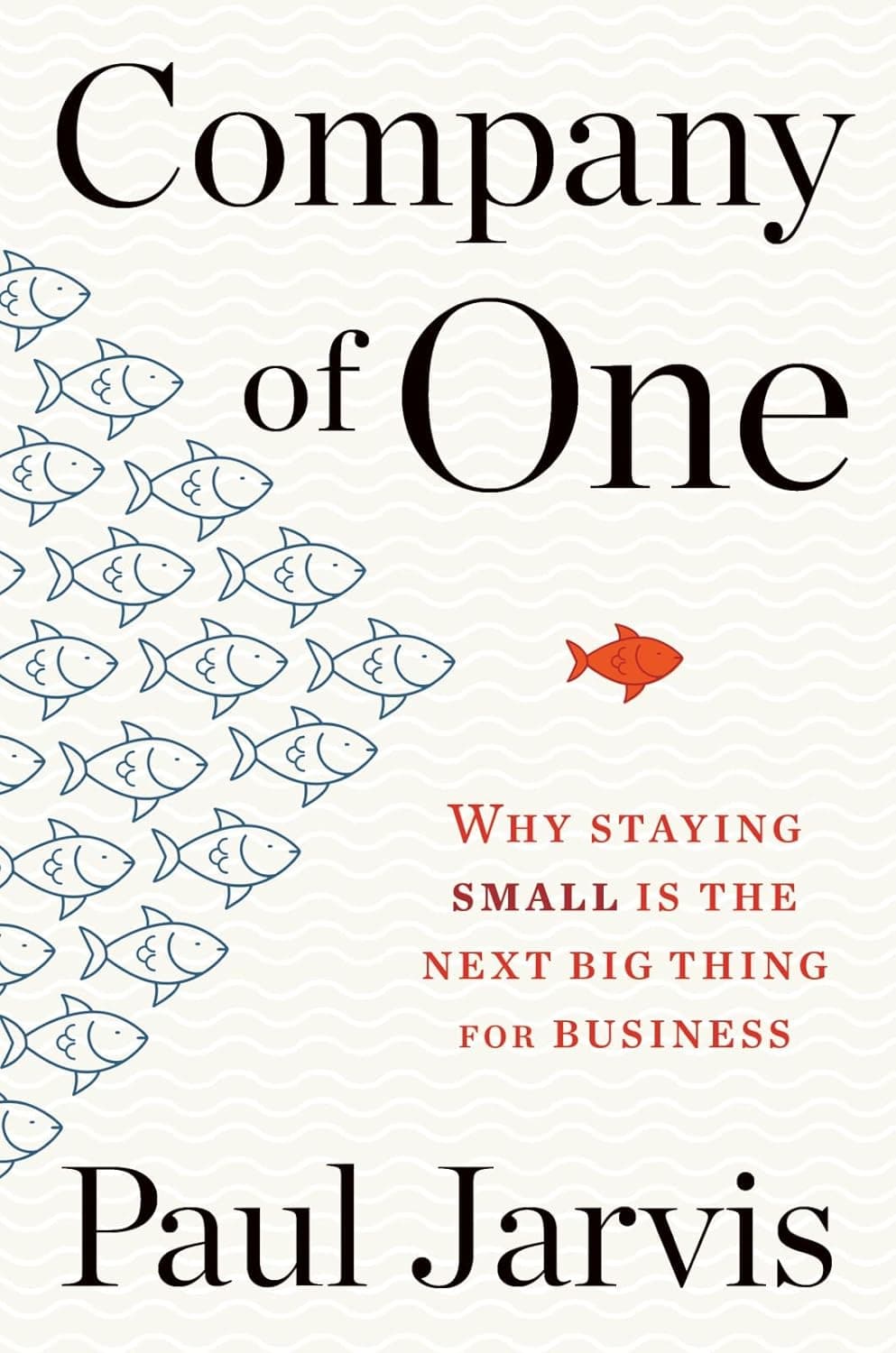 Company of One: Why Staying Small Is the Next Big Thing for Business book cover